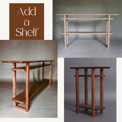 add a shelf to your custom console table with shelf at Mokuzai Furniture