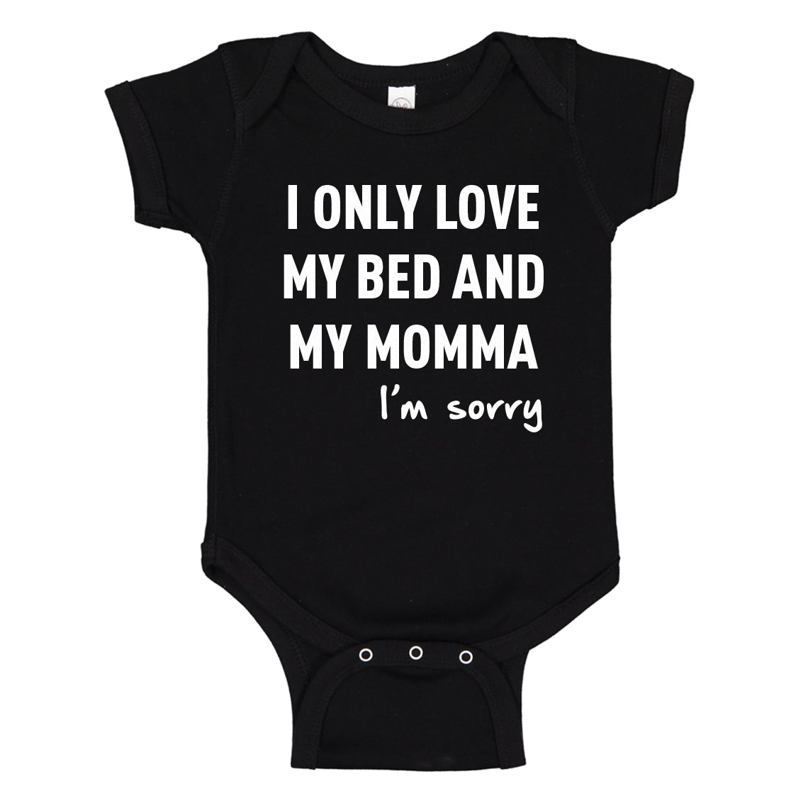 i only love my bed and my momma im sorry onesie