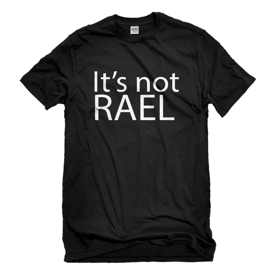Mens Its not Rael Unisex T-shirt – Indica Plateau