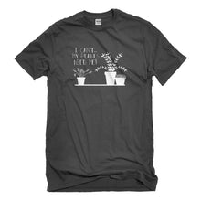 Mens I Can't My Plants Need Me! Unisex T-shirt