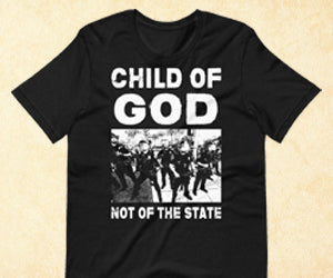 Child of God Not of the State Shirt