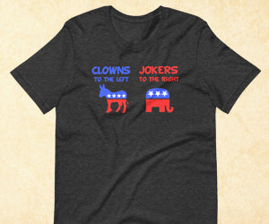 Clowns to the Left Jokers to the Right Shirt