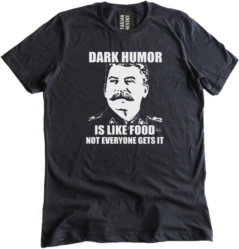 Dark Humor is Like Food Shirt by Libertarian Country