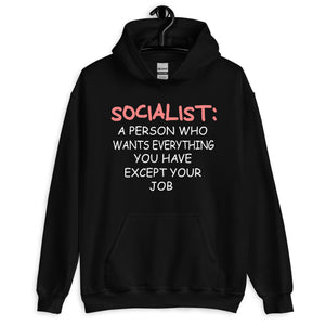 Socialist Wants Everything Except Your Job Hoodie