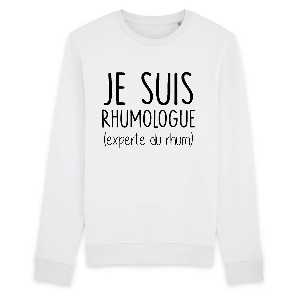 Sweat Unisexe Coton Bio Alcool Je Suis Rhumologue Experte Du Rhum Bichette Cadeaux Humour