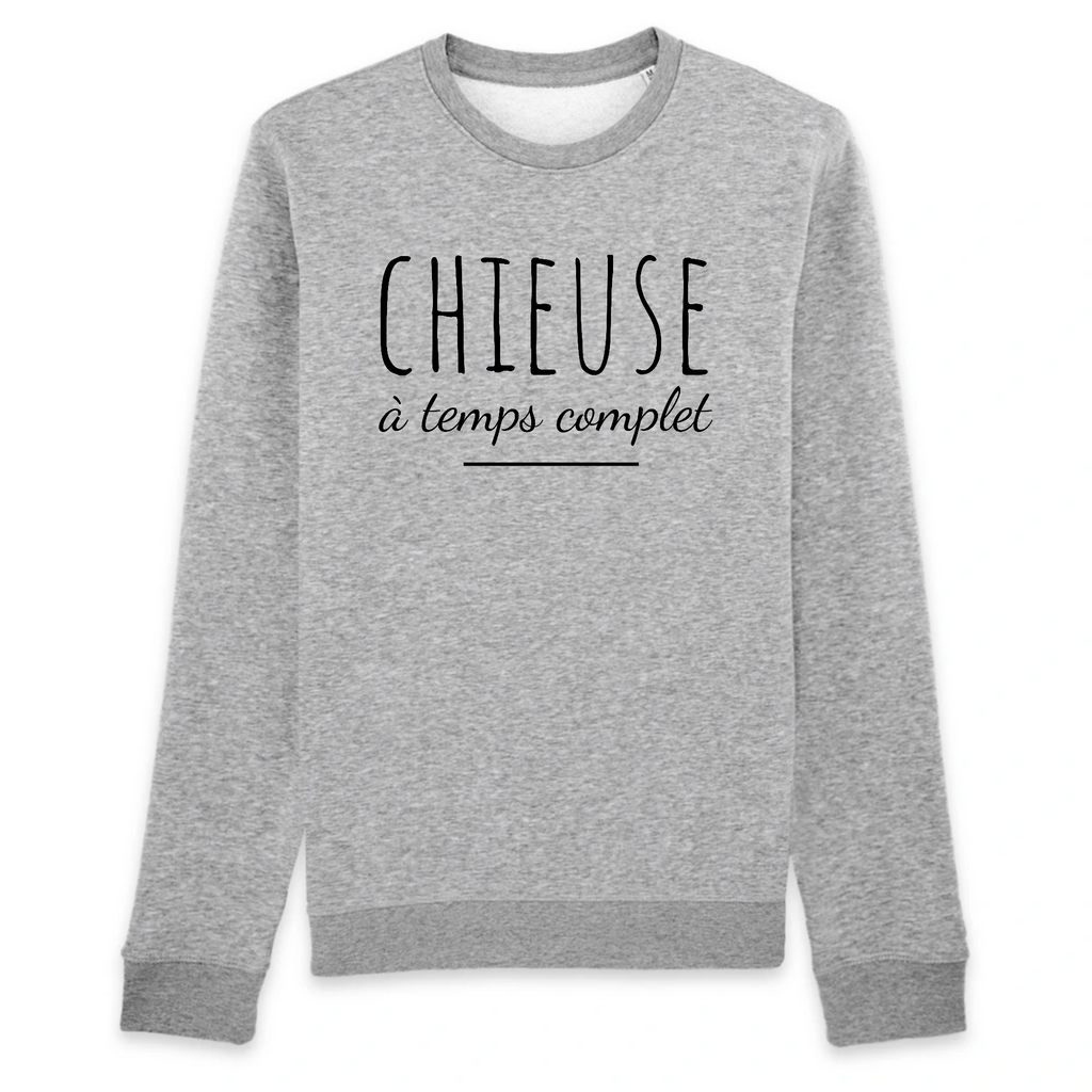 Sweat Unisexe Coton Bio Chieuse A Temps Complet Bichette Cadeaux Humour