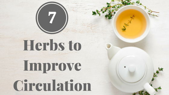 Top 7 Herbs To Improve Circulation The Best Way To Use Them