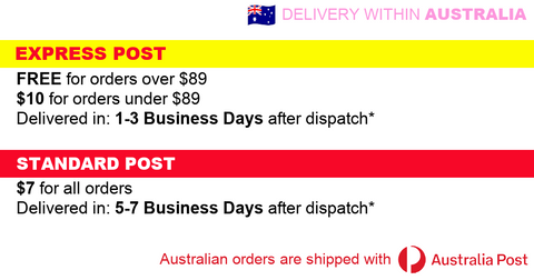 EXPRESS POST  Is FREE for orders over $89 $10 for orders under $89 Delivered in: 1-3 Business Days after dispatch*  STANDARD POST  Is $7 for all orders Delivered in: 5-7 Business Days after dispatch*