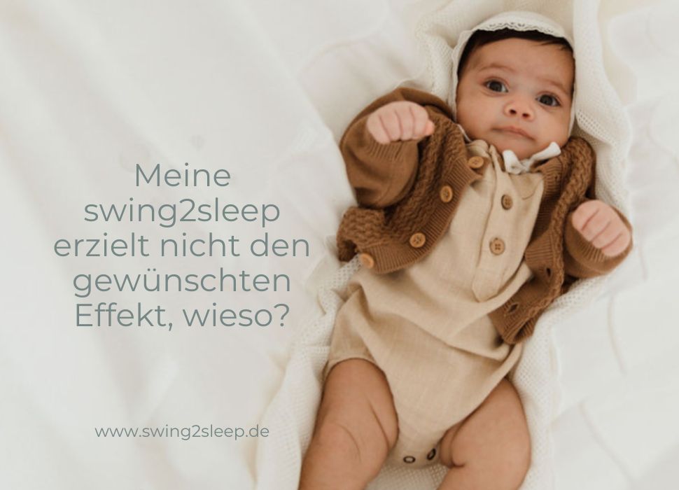 Meine swing2sleep erzielt nicht den gewünschten Effekt, wieso?