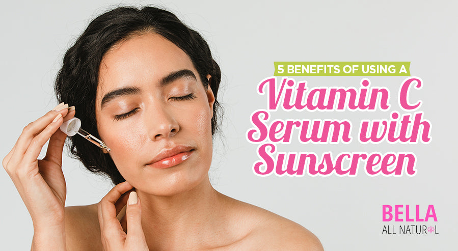 5 Benefits of Using a Vitamin C Serum with Sunscreen – Bella Natural