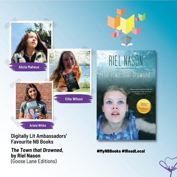 Digitally Lit Ambassadors' favourite NB Book is The Town That Drowned by Riel Nason