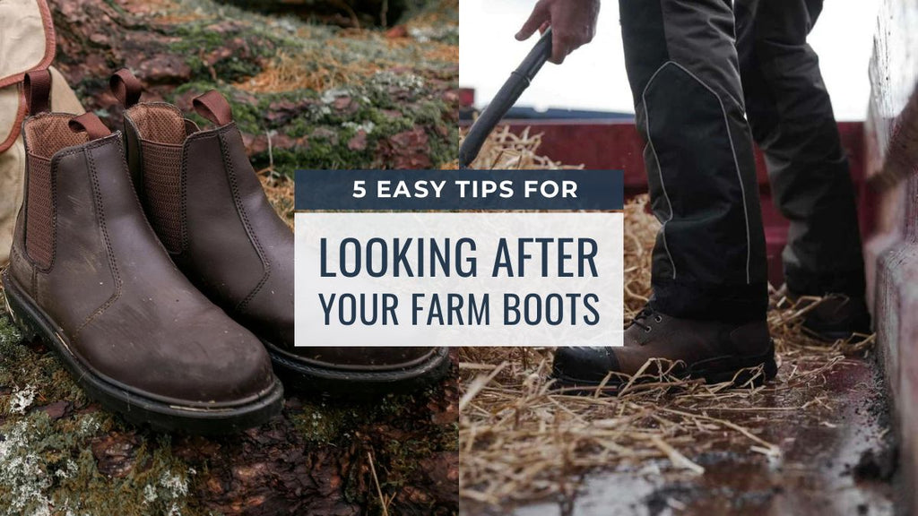5 Easy Tips for Looking After Your Farm Boots