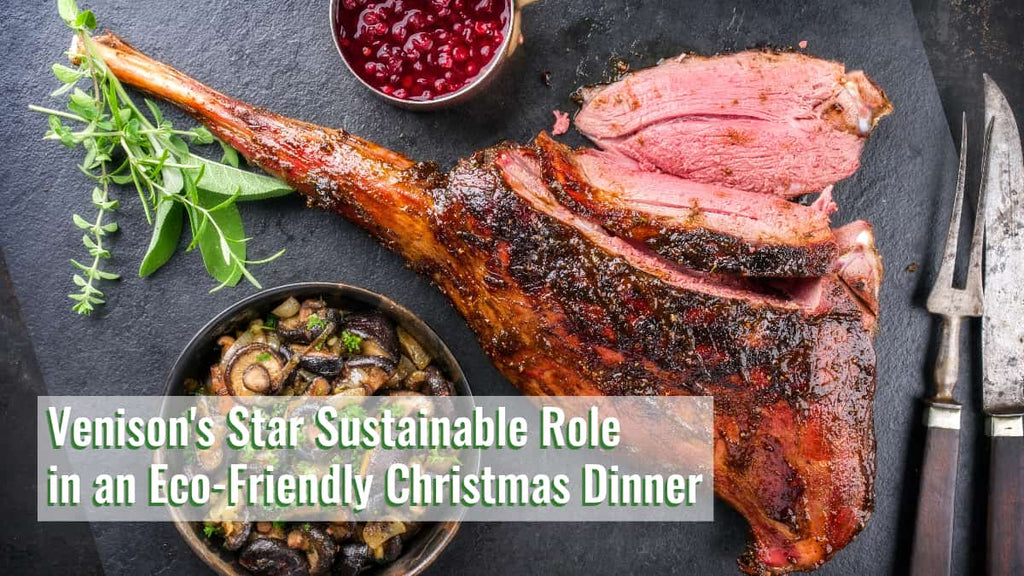 Venison's Star Sustainable Role in an Eco-Friendly Christmas Dinner