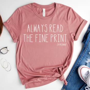 Pregnancy Announcement Shirt: Read the Fine Print