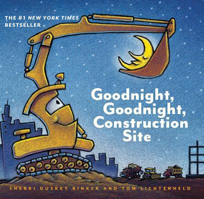 bedtime books - Good Night, Good Night Construction Site by Sherri Duskey Rinker