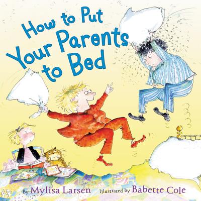 bedtime books - How to Put Your Parents to Bed by Mylisa Larsen