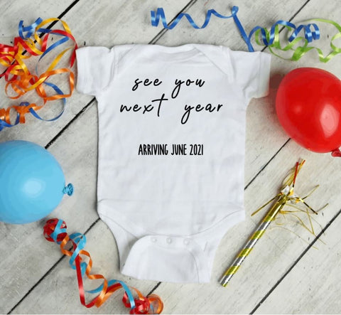 Pregnancy announcement onesie that says "See you next year"