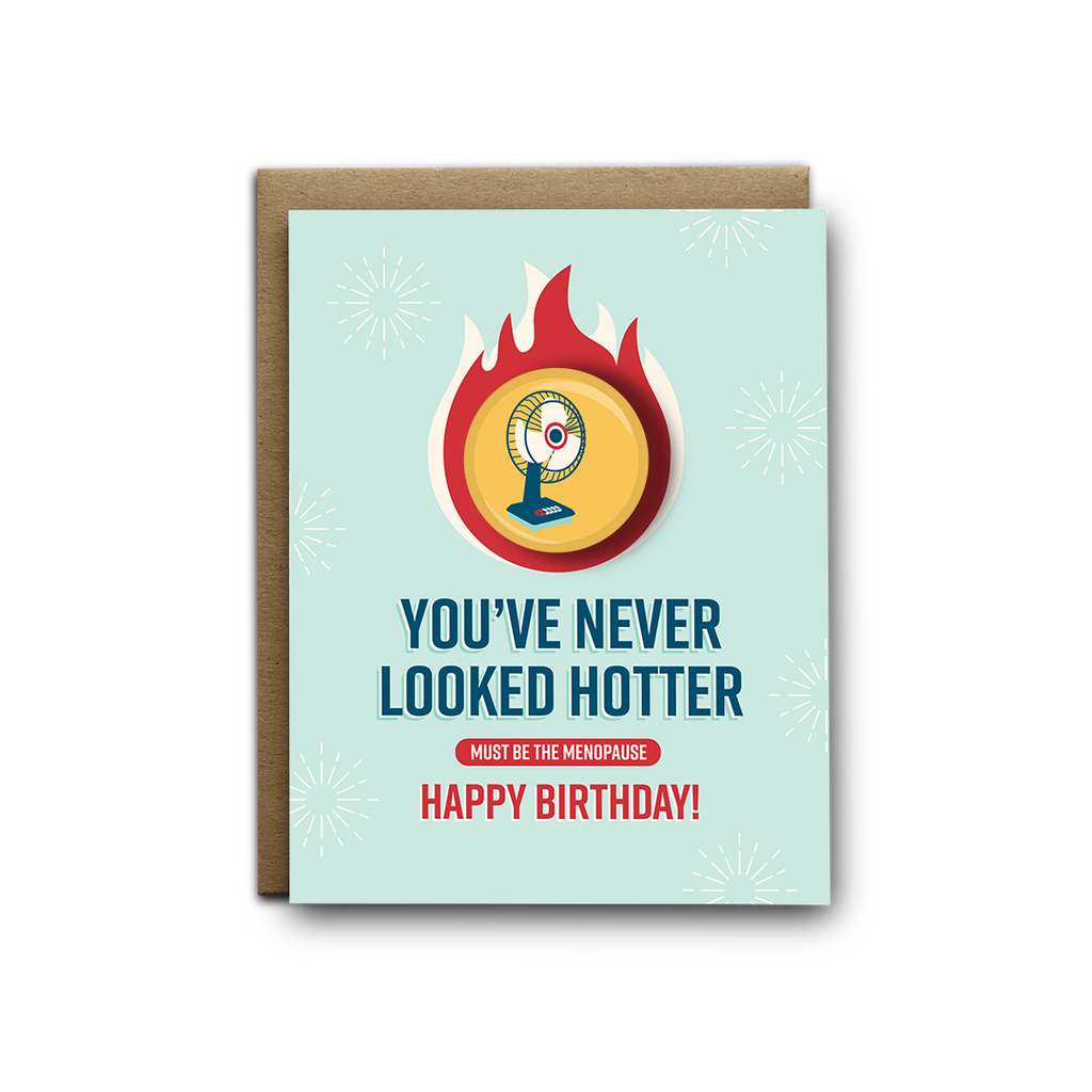 You've never looked hotter, must be the menopause birthday magnet greeting card