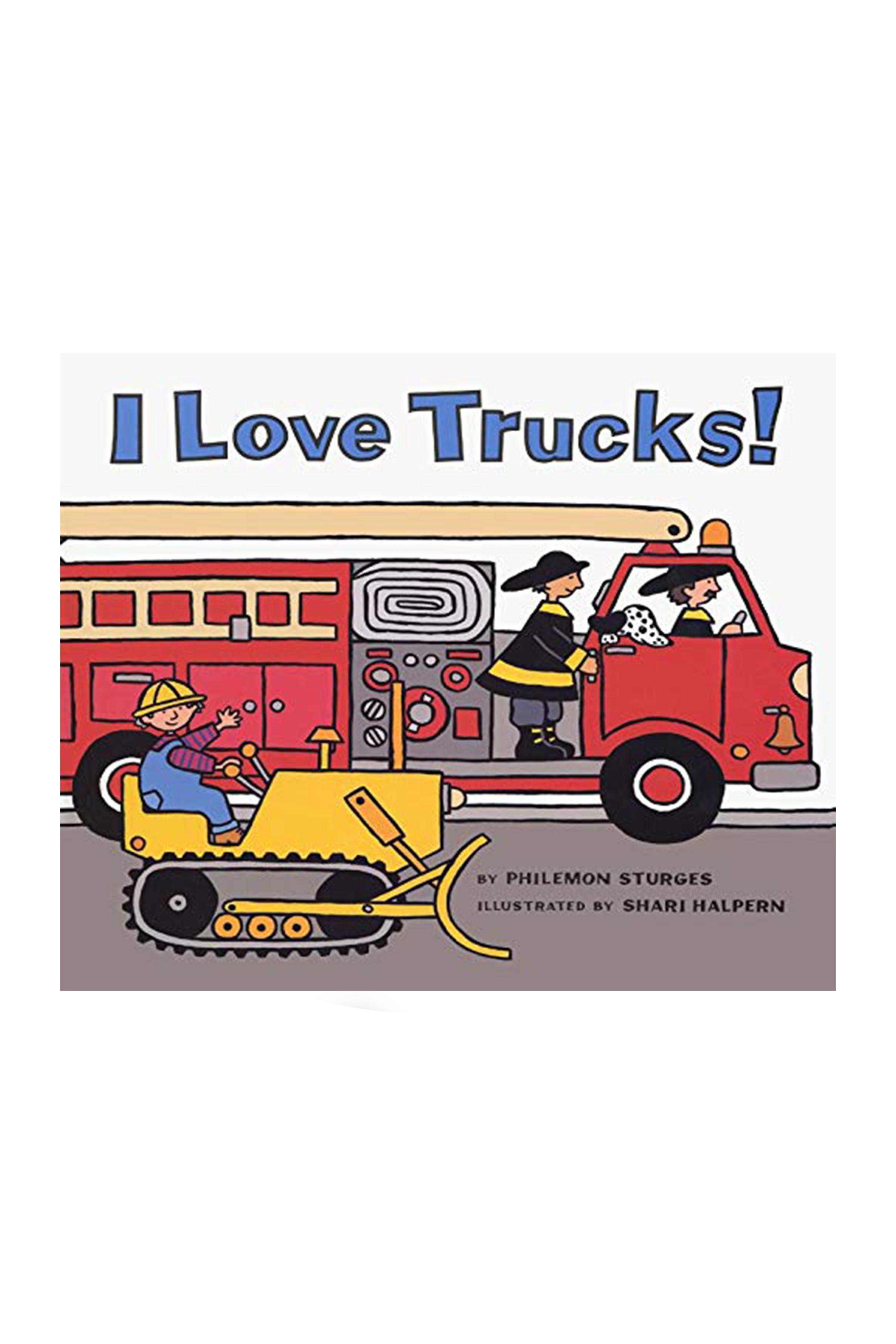 I LOVE TRUCKS: BOARD BOOKS