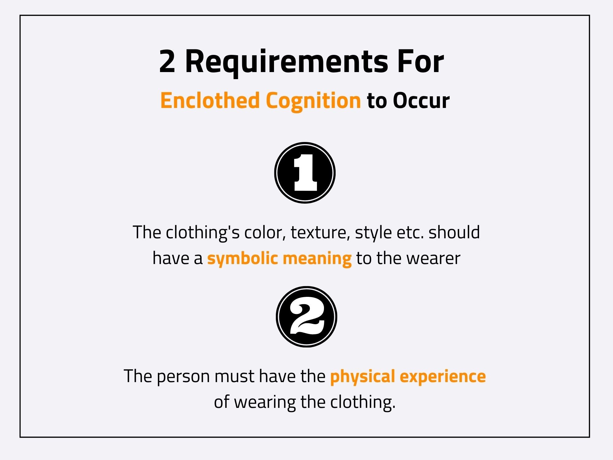 What two things must be true for enclothed cognition to occur?