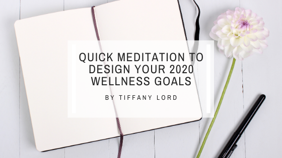 Quick Meditation Prompts to Design Your 2020 New Year's Resolutions for Wellness