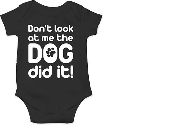 "DON'T LOOK AT ME THE DOG DID IT!" ONESIE