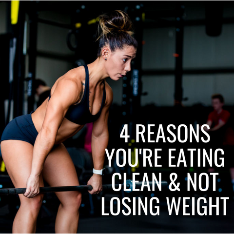 Propello Life blog 4 reasons you're eating clean and not losing weight