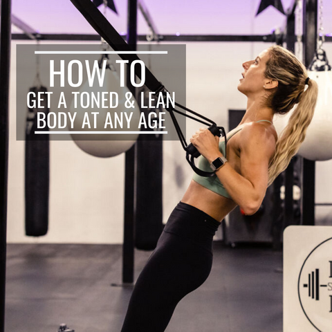 propello life blog how to get a tones and lean body at any age