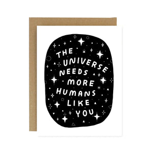 Worthwhile Paper Greeting Card - The Universe Needs You