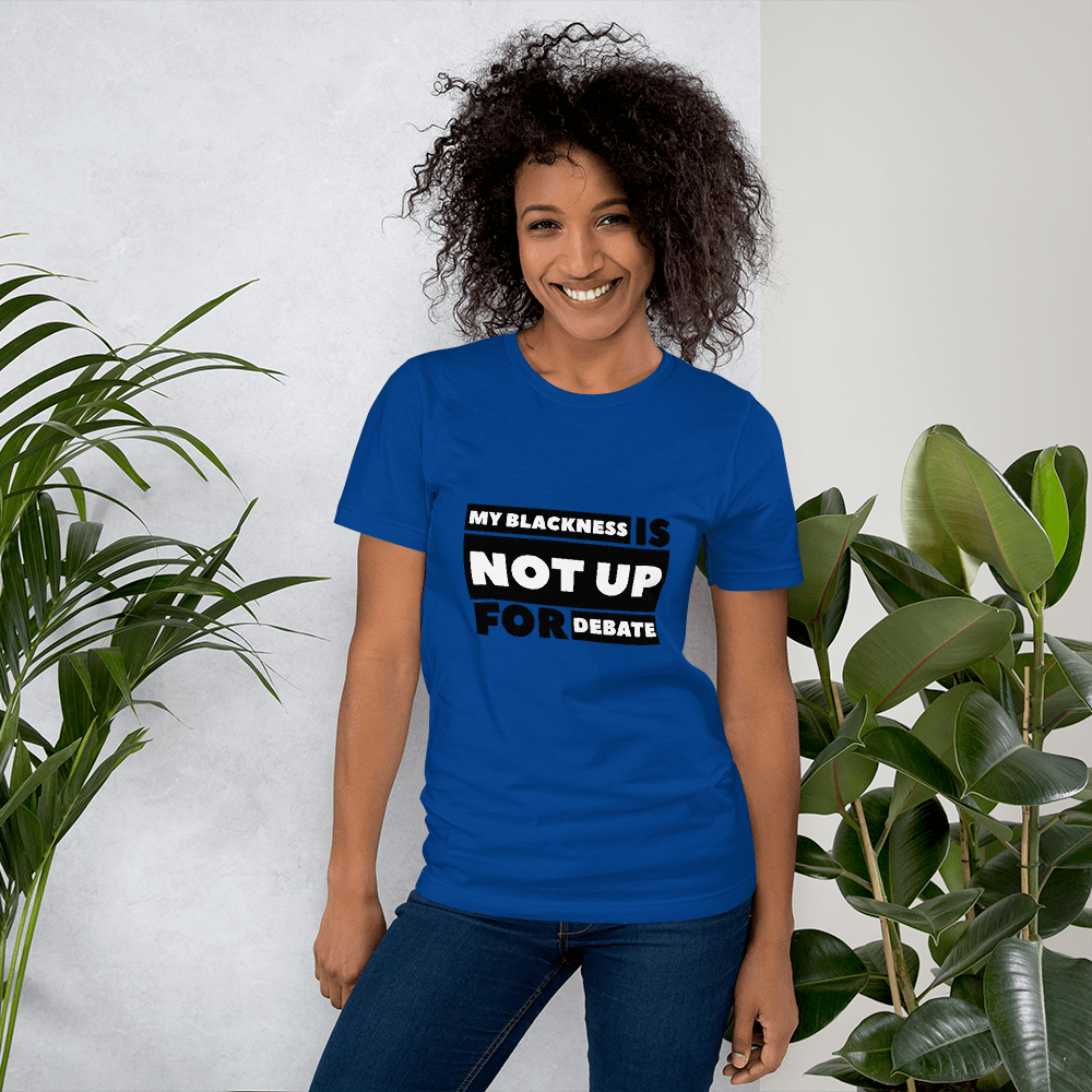 My Blackness is NOT up for Debate Short-Sleeve Unisex T-Shirt ...
