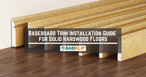 Baseboard Trim Installation Tools Easiklip Floors