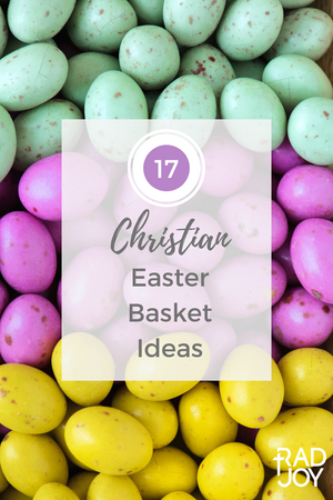 17 Christian Items to Put in Your Easter Basket - RAD JOY