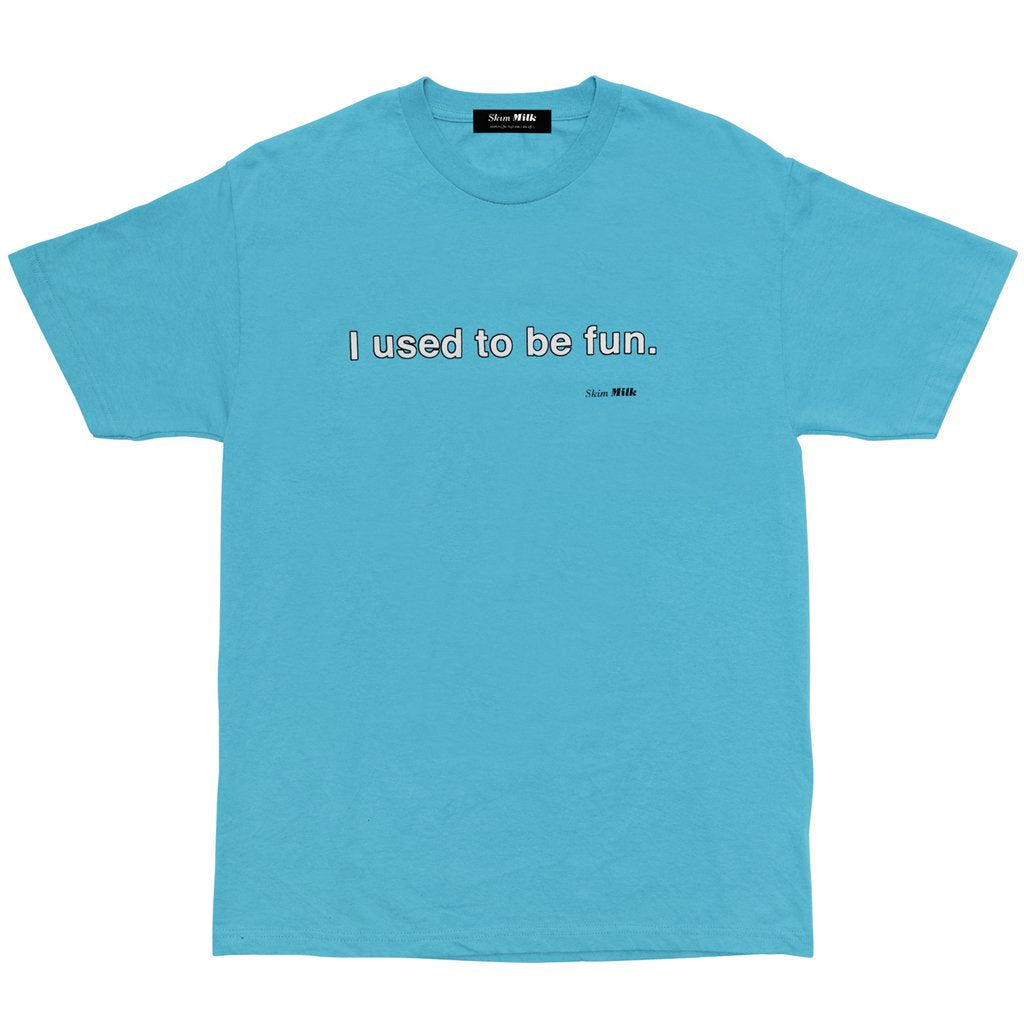 SKIM MILK I USED TO BE FUN TEE