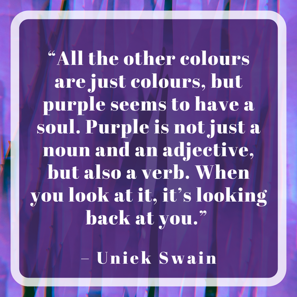 Purple seems to have a soul – Uniek Swain