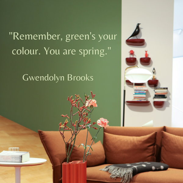 Remember, green's your colour – Gwendolyn Brooks