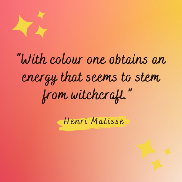 With colour one obtains an energy – Henri Matisse