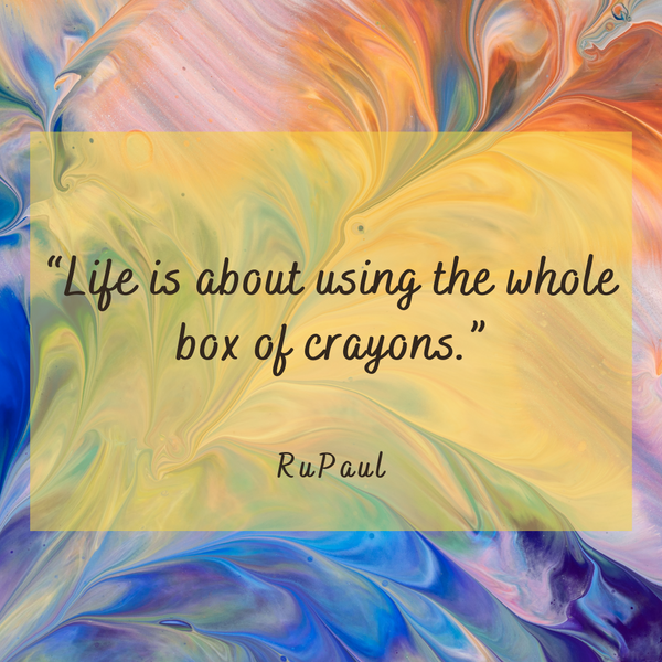 Using the whole box of crayons – RuPaul