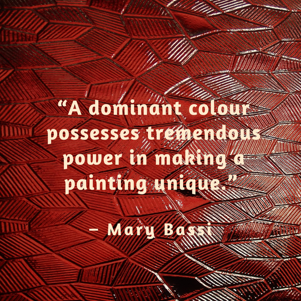 A dominant colour possesses tremendous power – Mary Bassi