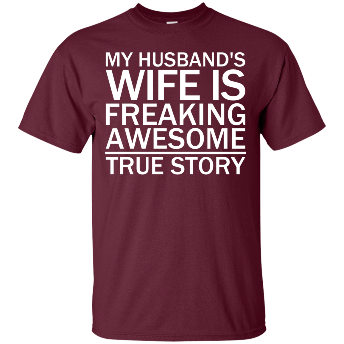 My Husband's Wife Is Freaking Awesome - True Story | Funny T-shirts ...