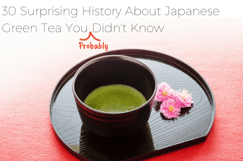 30 Surprising History about Japanese Green Tea