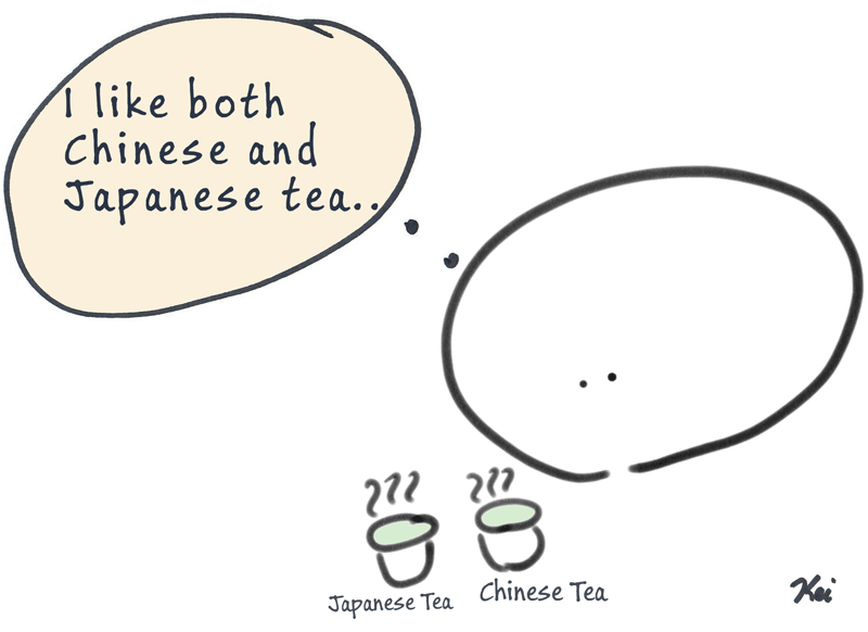 I like both Japanese and Chinese Tea