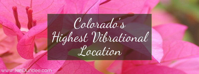 Colorados Highest Vibrational Location Jen Dundee - 