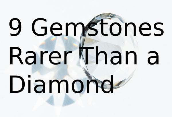 9 Nine gemstones rarer than diamonds