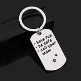 Keychains for Couples Stainless Steel Accessory for Men Have Fun,Be Safe...And Call Your Mom Dog Tag Silver