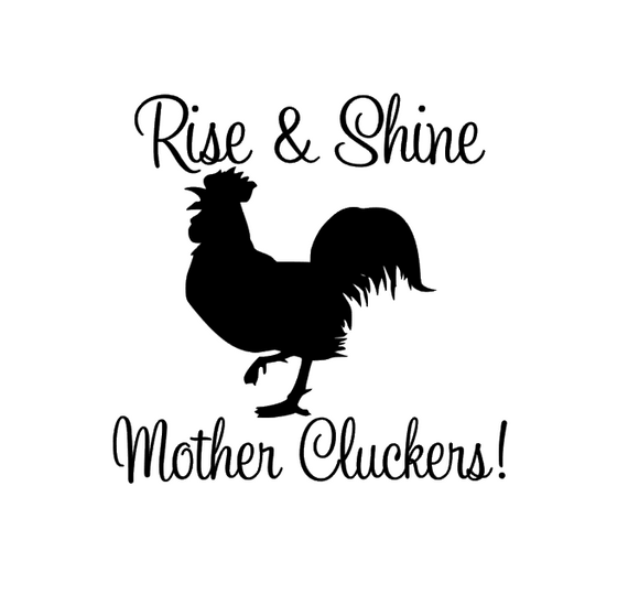 Rise_Shine_Mother_Cluckers_-_12X12_854359d8-b671-41d5-9710-fc091bb5b2f2_580x.png