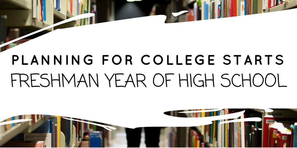 Did you know planning for college starts freshman year of high school ...
