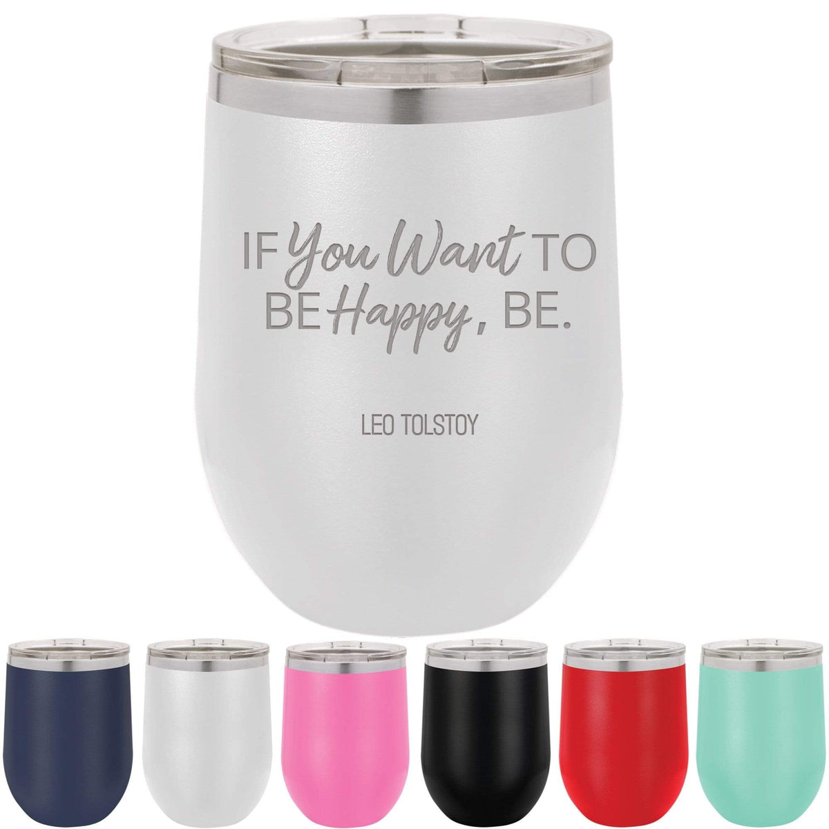 Leo Tolstoy If You Want To Be Happy Be 12 Oz Wine Glass Beach Tumbler