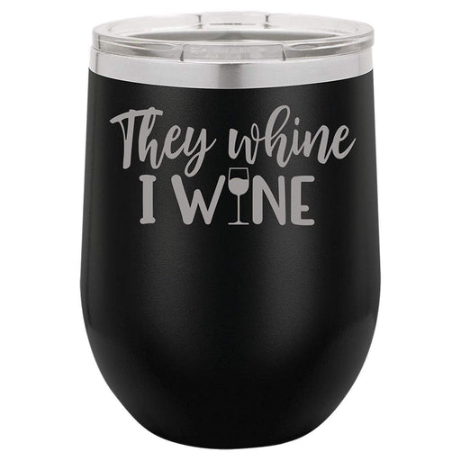 https://cdn.shopify.com/s/files/1/1431/1416/products/they-whine-i-wine-12-ounce-double-wall-vacuum-insulated-wine-tumbler-29612034654368_512x512.jpg?v=1627988182