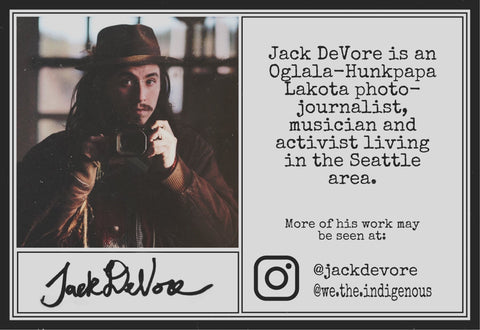 Jack DeVoe is an Oglala-Hunkpapa Lakota photo - journalist, musician and activist living in the Seattle area.