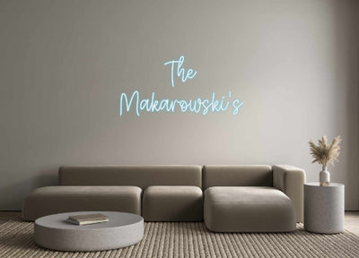 Create your Neon Sign The
Makarow...